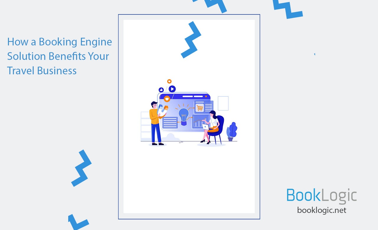 How a Booking Engine Solution Benefits your Travel Business