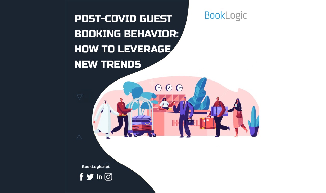 Post-Covid Guest Booking Behavior: How to leverage new trends.